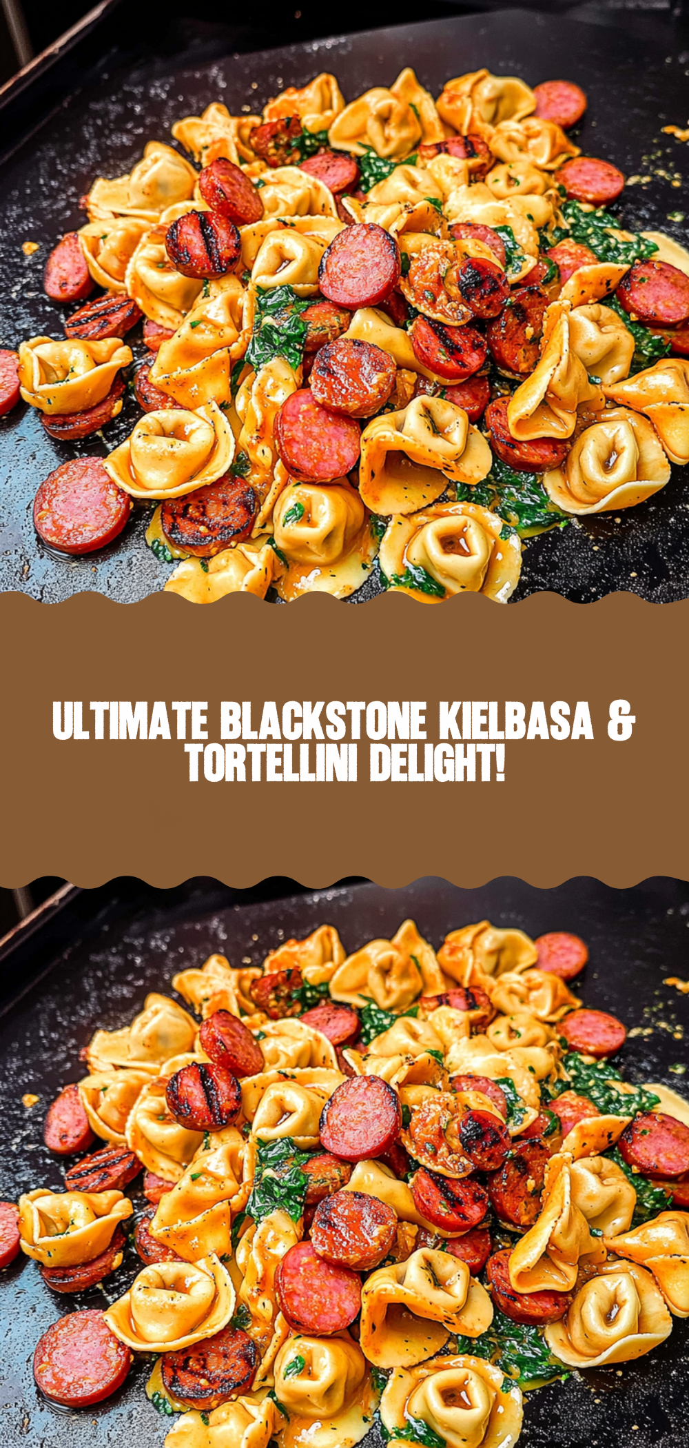 Blackstone Grilled Kielbasa and Tortellini: An Incredible Ultimate Recipe